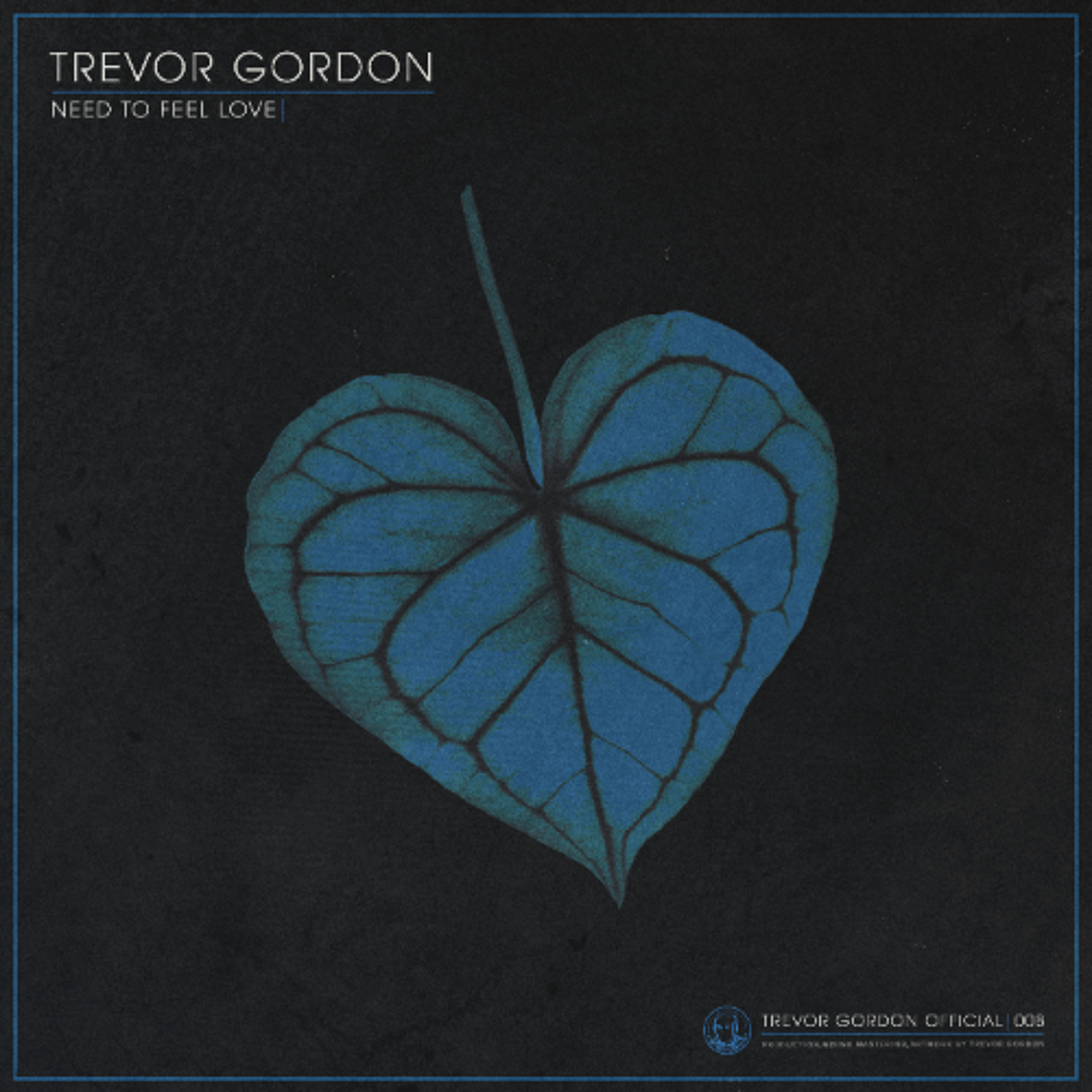 PREMIERE: Trevor Gordon - Need to Feel Love  [Trevor Gordon Official] episode artwork