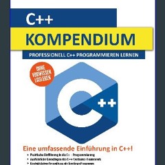 PDF/READ ❤ C++ Kompendium: Professionell C++ Programmieren lernen (Einfach Programmieren lernen) (
