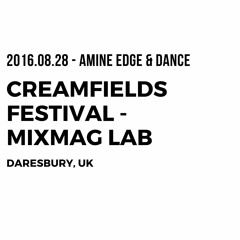 2016.08.28 - Amine Edge & DANCE @ Creamfields Festival - Mixmag Lab, Daresbury, UK