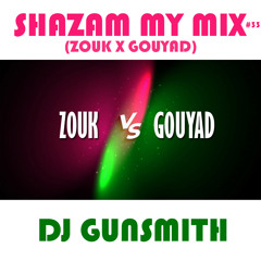 DJ Gunsmith - Shazam My Mix #33 (Zouk X Gouyad)