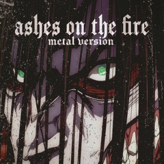 Ashes On The Fire (from "Attack On Titan") - Original Metal Cover