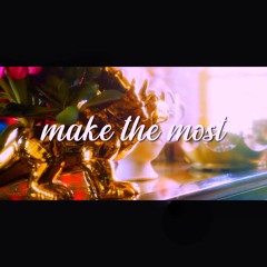 make the most (mtm)