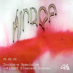 Invité Spécial ⏤ Kindof ⏤ Ethereal Echoes