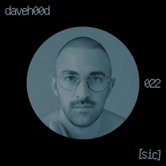 [sic] 022: daveh00d