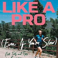 Access EBOOK 📍 Run Like a Pro (Even If You're Slow): Elite Tools and Tips for Runner