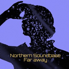 Northern Soundbase - Far Away