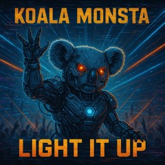 Koala Monsta - Light It UP