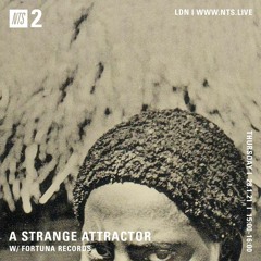 A Strange Attractor 052 w/ Fortuna Records @ NTS (January 28 / 2021)