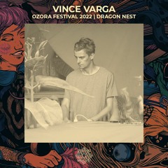 Vince Varga @ Ozora 2022 | Dragon Nest