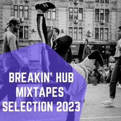Breakin' Hub Mixtapes Selection 2023
