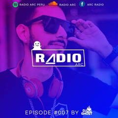 RadioArc - Episode #007 By Dj Ghost