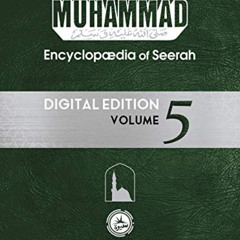 [DOWNLOAD] EBOOK 📦 Muhammad: Encyclopedia of Seerah - Volume 5: Digital Edition (Enc