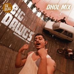 Big Drumz Dawg - Hanumankind (Su Real Dhol Blend)