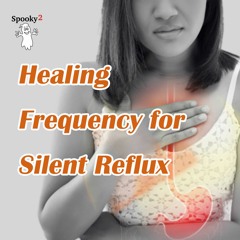 Healing Frequency For Silent Reflux - Spooky2 Rife Frequency Healing