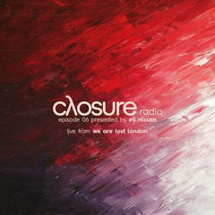 closure radio 006 presented by eli nissan (live in london)