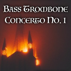 Bass Trombone Concerto No. 1 in D-Minor - I. Moderato con il peso