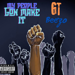 GT Beezo x My People Gon Make It