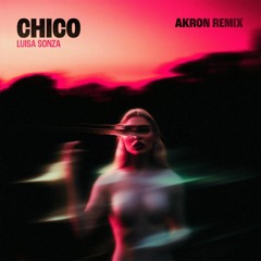 Luisa Sonza - Chico (Akron Remix)