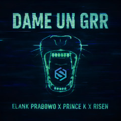 Dame Un Grr - Elank Prabowo x Prince K x Risen (Edit)