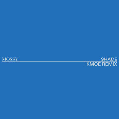 Shade (kmoe remix)