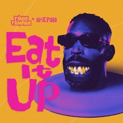 Eat it up - Tinie tempah x skepsis