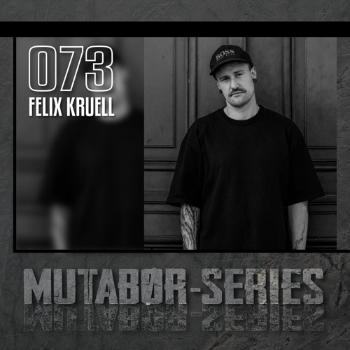 Mutabor Series 073 - Felix Kruell