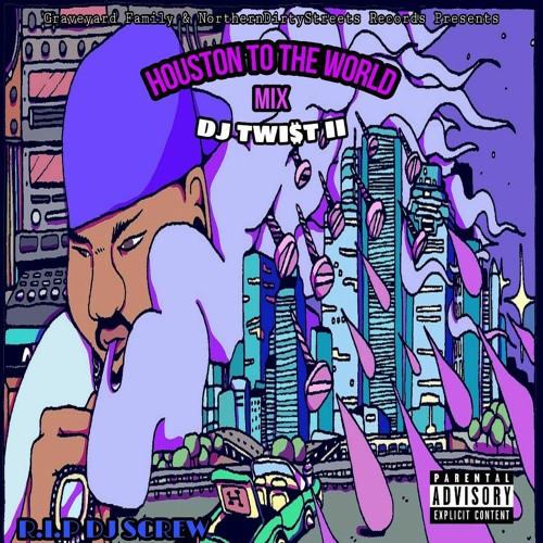 DJ TWI$T II - HOUSTON TO THE WORLD MIX