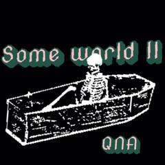 @QNA “SOME WORLD II”