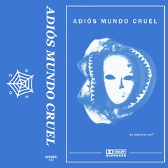 [MORE034] ADIÓS MUNDO CRUEL "object of desire"