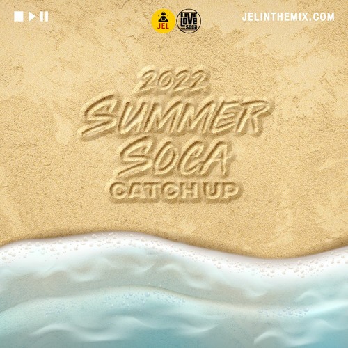 2022 SUMMER SOCA CATCH UP “2022 SUMMER SOCA MIX” | DJ JEL x LIVE LOVE SOCA