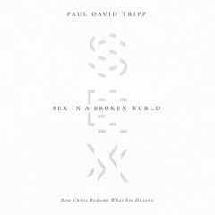 [Get] EPUB 📔 Sex in a Broken World: How Christ Redeems What Sin Distorts by  Paul Da