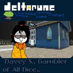 /PIPE7AM/ Davey S., Gambler of All Dice.. /DR:T'S "TSSSSP"/.
