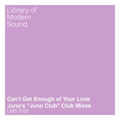 Can't Get Enough Of Your Love (Juno's D-Mix)