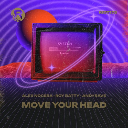 RIOT173 - Alex Nocera, Roy Batty, Andyrave - Move YouR Head (Original Mix)