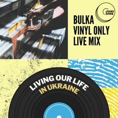 Bulka - Funky Junkie 2nd Live Mix [VINYL ONLY] • Living Our Life In Ukraine 2022