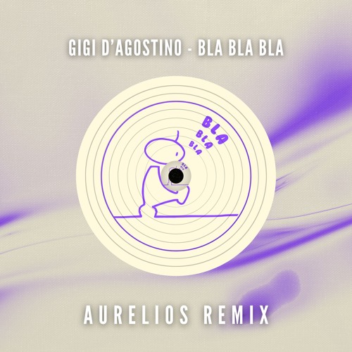 Gigi D'Agostino - Bla Bla Bla (Aurelios Remix) [FREE DOWNLOAD]