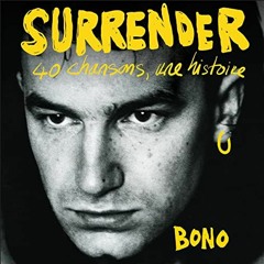 ACCESS [EBOOK EPUB KINDLE PDF] Surrender: 40 chansons, une histoire by  Bono,Rémi Bichet,Julie Sibo