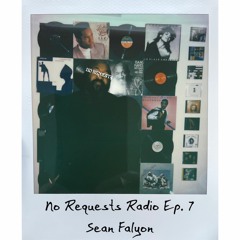 No Requests Radio Ep. 7 - Sean Falyon