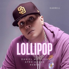 Darell - Lollipop (Daniel Matheus Afro House Remix)