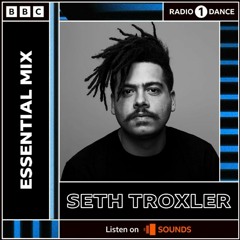 Seth Troxler - Essential Mix 2022-05-07