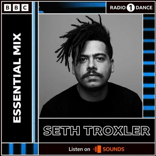 Seth Troxler - Essential Mix 2022-05-07