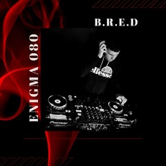 ENIGMA 080 - B.R.E.D
