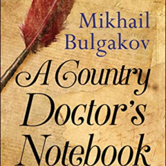 [Access] PDF 📰 A Country Doctor's Notebook by  Mikhail Bulgakov &  GP Editors [KINDL