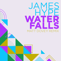 JAMES HYPE WATER FALLS MATT DOVEY REMIX