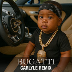 Bugatti - (CARLYLE Remix)