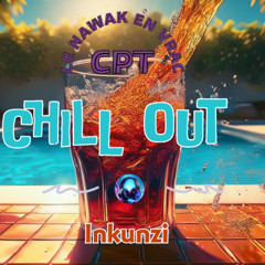 Inkunzi - Chill out (album) - CPT Le NAwAk en vrAc