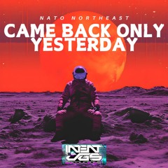 NATO Northeast - Came Back Only Yesterday (Prod By. INTENT & JGS)