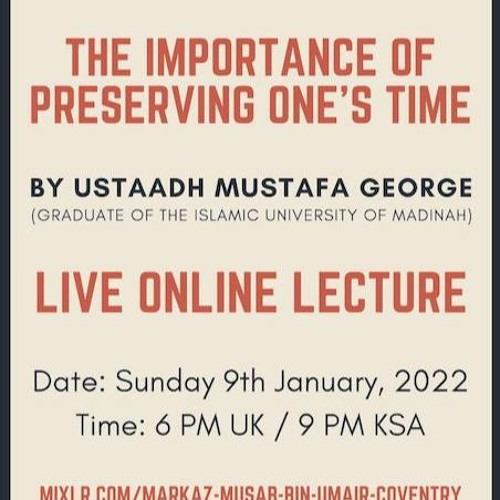 The Importance of Preserving One's Time - Ustaadh Mustafa George