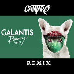 Galantis -Runaway [Cantaro Remix]