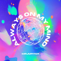MrJupiter- Always On My Mind